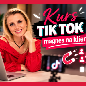 TikTok magnes na klientów - kurs